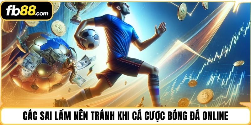 Các sai lầm nên tránh khi cá cược bóng đá online