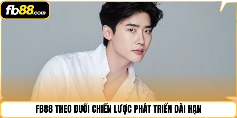FB88 theo đuổi chiến lược phát triển dài hạn