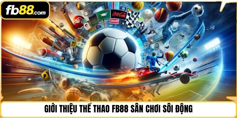 Giới thiệu Thể thao FB88 sân chơi sôi động