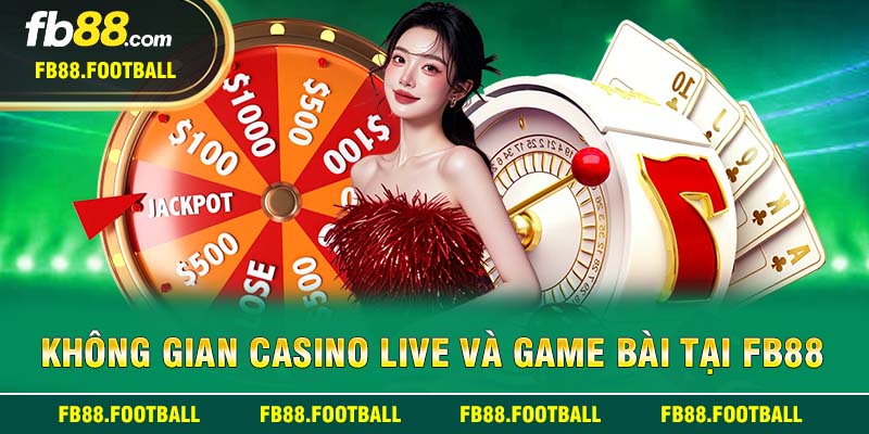 Không gian casino live và game bài tại FB88